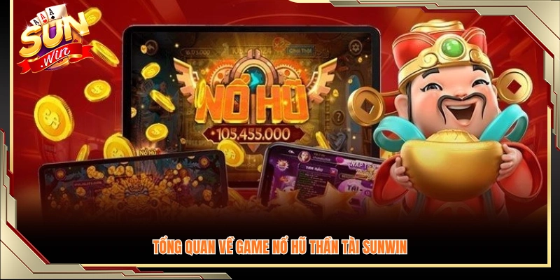 Giới thiệu chung về nổ hũ Thần Tài